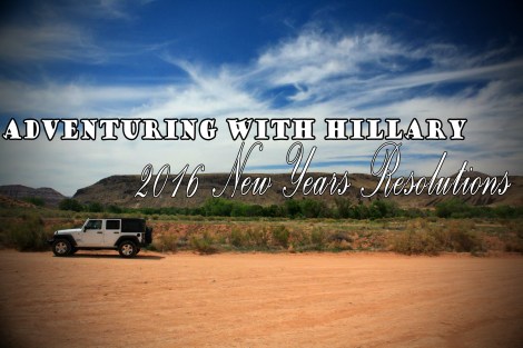 2016 New Years Resolution | AdventuringWithHillary.com